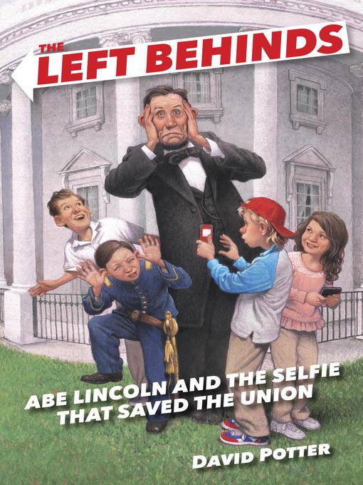 Title details for Abe Lincoln and the Selfie That Saved the Union by David Potter - Wait list
